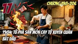 『ĐÔ THỊ』 1984 Từ Phá Sản Món Cay Tứ Xuyên Quán Bắt Đầu Tập 17 CHƯƠNG 198→206 Audio Truyện