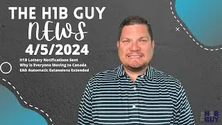 THE H1B GUY NEWS (4/5/2024) H1B Lottery Notifications Sent, EAD Automatic Extensions Extended