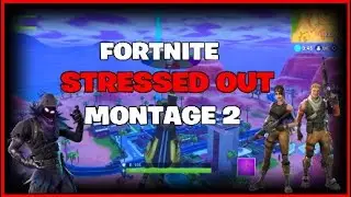Fortnite (Stressed Out Montage 2)