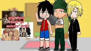 •strawahts react to monster trio, реакция мугивар на монстер трио• |ONE PIECE| [English, Русский]