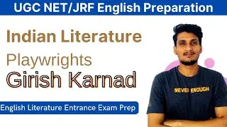 INDIAN PLAYWRIGHTS - Girish Karnad - Ugc Net English Preparation | English entrance exams