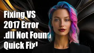 Fixing VS 2017 Metadata File Error: '.dll Could Not Be Found' Solution
