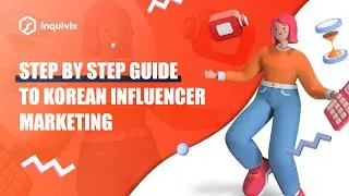 Step by Step Guide to Korean Influencer Marketing