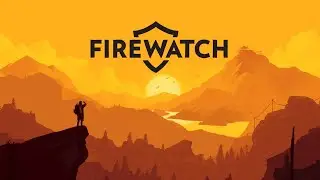 Welcome to Two Forks Ranger! | Firewatch: Part 1