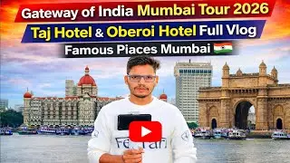 Gateway of India Mumbai Tour 2026 | Taj Hotel & Oberoi Hotel Full Vlog | Famous Places Mumbai 🇮🇳