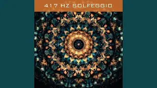 417 Hz Solfeggio Frequency - Removing Blockages
