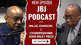Commissioner John Wiley Price Brings The HEAT!  [JBJ Podcast S1 Ep29]