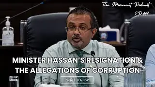 Minister Hassan&rsquo;s Resignation and the Allegations of Corruption | The Movement Podcast #007
