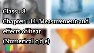 measurement and effects of heat class 8 question answer | numerical c,d,e | exercise 8th class #8th
