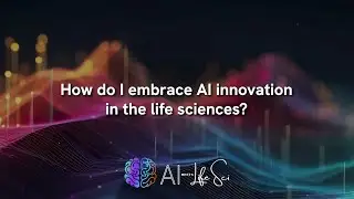 How do I embrace AI innovation in the life sciences?