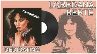 Loredana Bert&egrave; - Dedicating (Dedicato English Version)