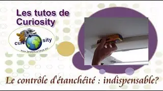 LE CONTR&Ocirc;LE D'&Eacute;TANCH&Eacute;IT&Eacute; : UNE ARNAQUE ?