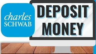 How to Deposit Money on Charles Schwab (Desktop)