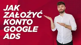 Jak założyć konto Google Ads