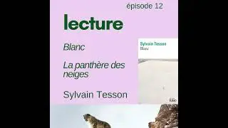 &Eacute;pisode 12 : Lecture - Sylvain Tesson