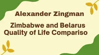 Alexander Zingman | Zimbabwe and Belarus Quality Of Life Comparison