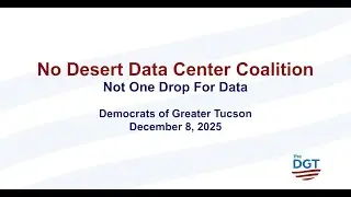 TheDGT.org Presents No Desert Data Center Coalition, Tucson's Project Blue