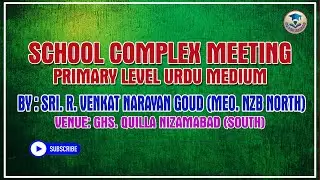 SCHOOL COMPLEX MEETING | PRIMARY LEVEL SGTS URDU MEDIUM | BY: SRI RVN GOUD SIR MEO NZB NORTH.