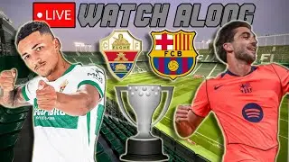 Elche vs. Barcelona LIVE WATCH ALONG