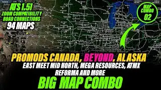 ATS 1.51 Big Map Combo | Promods, Beyond, East Meet Mid North, ATS Expansion, Reforma