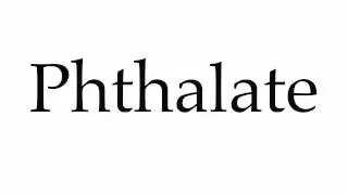 How to Pronounce Phthalate