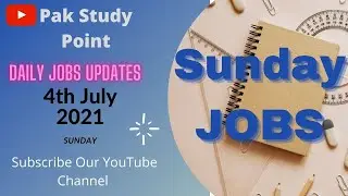 Sunday Jobs Update || 4th July 2021 || Pak Study Point