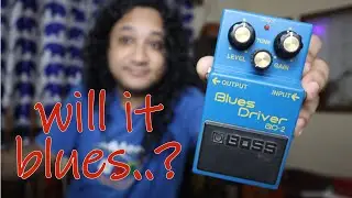 Boss Blues Driver sounds good.. But can it do Blues?