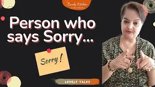 Person who says SORRY | CONFLICT MANAGEMENT | LOVELY KITCHEN BY RITA BHALLA