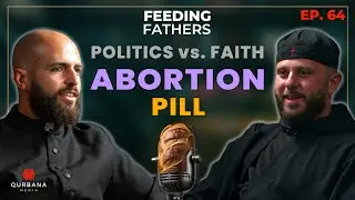 Why Do We Put Our Faith in Politicians? Abortion Pill and Family Planning | Feeding Fathers [Ep. 64]