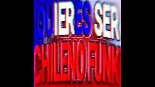 QUIERES SER CHILENO FUNK