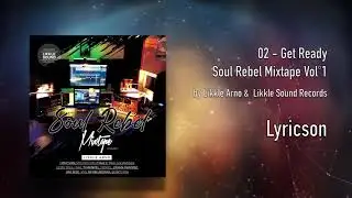 02 - Likkle Arno - Get Ready feat Lyricson / #SoulRebelMixtape #Reggae - Nouveaut&eacute; Reggae 2021