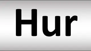 How to Pronounce Hur? (BIBLE)