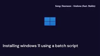 Installing Windows 11 using a batch script