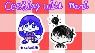 cooking with MARI pt.2! ft. OMORI