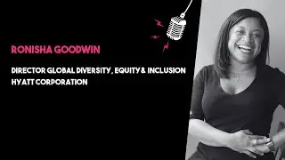 Ronisha Goodwin &ndash; Hyatt Corporation | The heart of Diversity, Equity and Inclusion in Hospitality