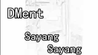 DMent - Sayang sayang Sayang