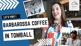 Let's Visit! Barbarossa Coffee Roaster in Tomball, TX!