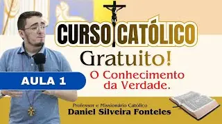 CURSO FÉ CATÓLICA AULA 1 - O CONHECIMENTO DA VERDADE