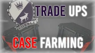 Case farming and maybe Trade ups 🎉