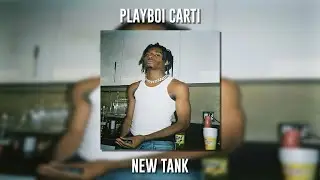 Playboi Carti - New Tank (Speed Up)