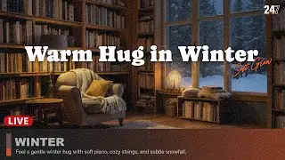 Warm Hug in Winter ❄️ | Cozy Soft Winter Music for Study, Focus & Relax  24/7 LIVE
