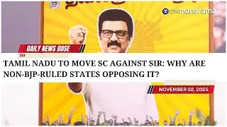 Tamil Nadu to move SC against SIR: Why are non-BJP-ruled states opposing it? | DND - Nov 2
