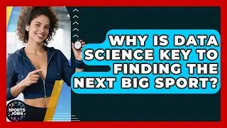 Why Is Data Science Key To Finding The Next Big Sport? - Sports Jobs
