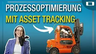 Asset Tracking l So gelingt DIR die Prozessoptimierung in der Produktion