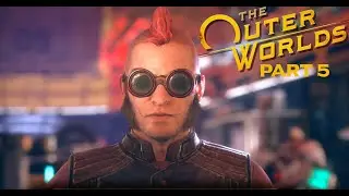 The Outer Worlds || Gameplay || Xbox One X || Part 5
