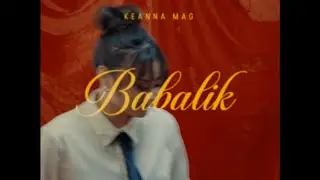 Keanna Mag - Babalik (Official Music Video)