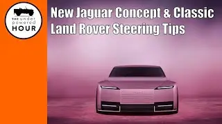 New Jaguar Concept & Classic Land Rover Steering Tips