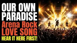 Love Songs: Our Own Paradise (Valentine's Day Song, Arena Rock Music)