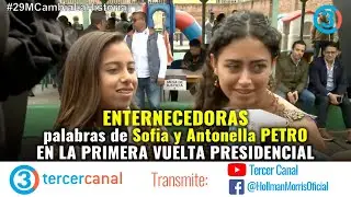 ENTERNECEDORAS palabras de Sofia y Antonella PETRO EN LA PRIMERA VUELTA PRESIDENCIAL