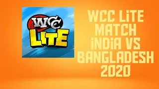 India vs bangladesh match in wcc lite cricket game 2020.best cricket match 2020
